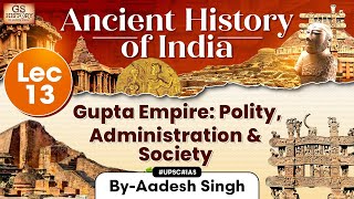 Ancient History of India Series | Lecture 13: Gupta Empire Polity and Society | GS History | UPSC