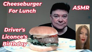 ASMR - Eating A Cathedral City Cheeseburger For Lunch (Driver's Liconce's Birthday Ramble)