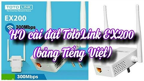 [Hướng dẫn 04] Cách cài đặt TotoLink EX200 (bảng Tiếng Việt) | Hoàng Thám Vlog