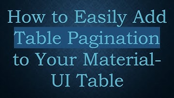 How to Easily Add Table Pagination to Your Material-UI Table