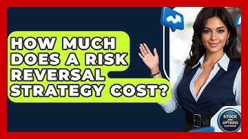 How Much Does A Risk Reversal Strategy Cost? - Stock and Options Playbook