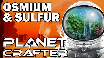 Planet Crafter Osmium and Sulfur Mining Location (Earlyish Game)