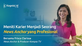 Meniti Karier Menjadi Seorang News Anchor Yang Profesional Bersama Frisca Clarissa