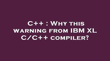 C++ : Why this warning from IBM XL C/C++ compiler?