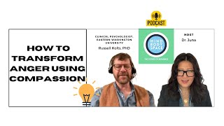 How to Transform Anger Using Compassion with Dr. Russell Kolts