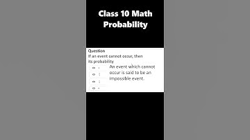 If an event cannot occur then its probability is#short