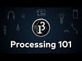 Processing 101 lintroduction