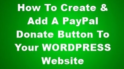 How To Create and Add A PayPal Donate Button To Your WordPress Website