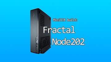 Mini Itx Build: Fractal Node 202