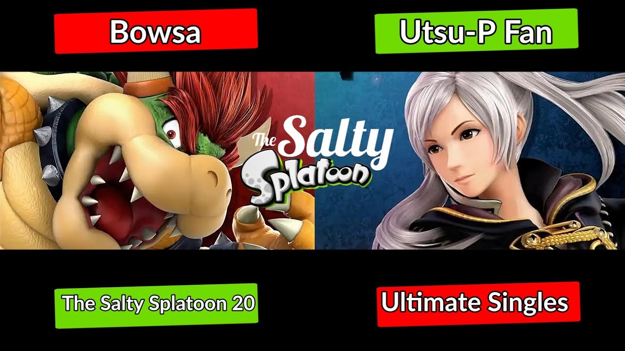 The Salty Splatoon 20 - Bowsa (Pythra/Bowser) против Utsu-P Fan (Robin) | Smash Ultimate ssbu