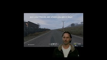 POV your friends ask where you are in dayz #twdgclem #gaming  #openworldgame #dayz