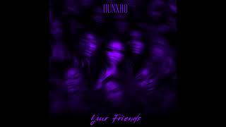 Hunxho - Your Friends SlOWED + BASS BOOSTED ( SCREWED )