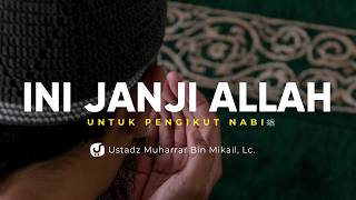 Mengikuti Rasulullah ﷺ, Ini Janji Allah - Ustadz Muharrar bin Mikail, M.A.
