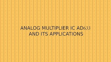 ANALOG MULTIPLIER IC AD633 AND ITS APPLICATIONS  | AD633 IC |APPICATIONS OF  IC AD633