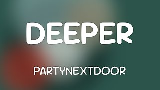 Celebrity DEEPER - PARTYNEXTDOOR [Lyrics] Profile