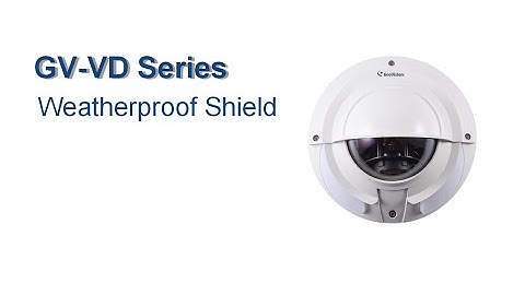 GeoVision GV-VD Series - Installation - Weatherproof Shield