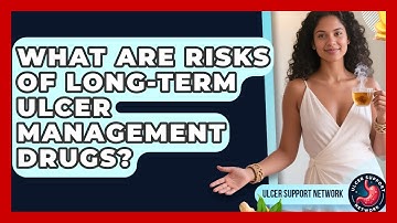 What Are Risks Of Long-term Ulcer Management Drugs? - Ulcer Support Network
