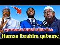 Hamzaan Quraana Rabbii Kijibsiise Sheekkotiin Qabdee Dhukkee Irraa Kaasaa Jirti 