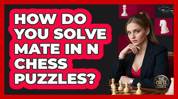 How Do You Solve Mate In N Chess Puzzles? - The Chess Codex