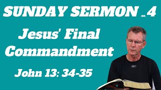 The Sunday Sermon: John 13: 34-35 Explained | Jesus' Final Commandment Love Your Brothers & Sisters