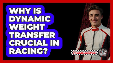 Why Is Dynamic Weight Transfer Crucial In Racing? - The Racing Xpert