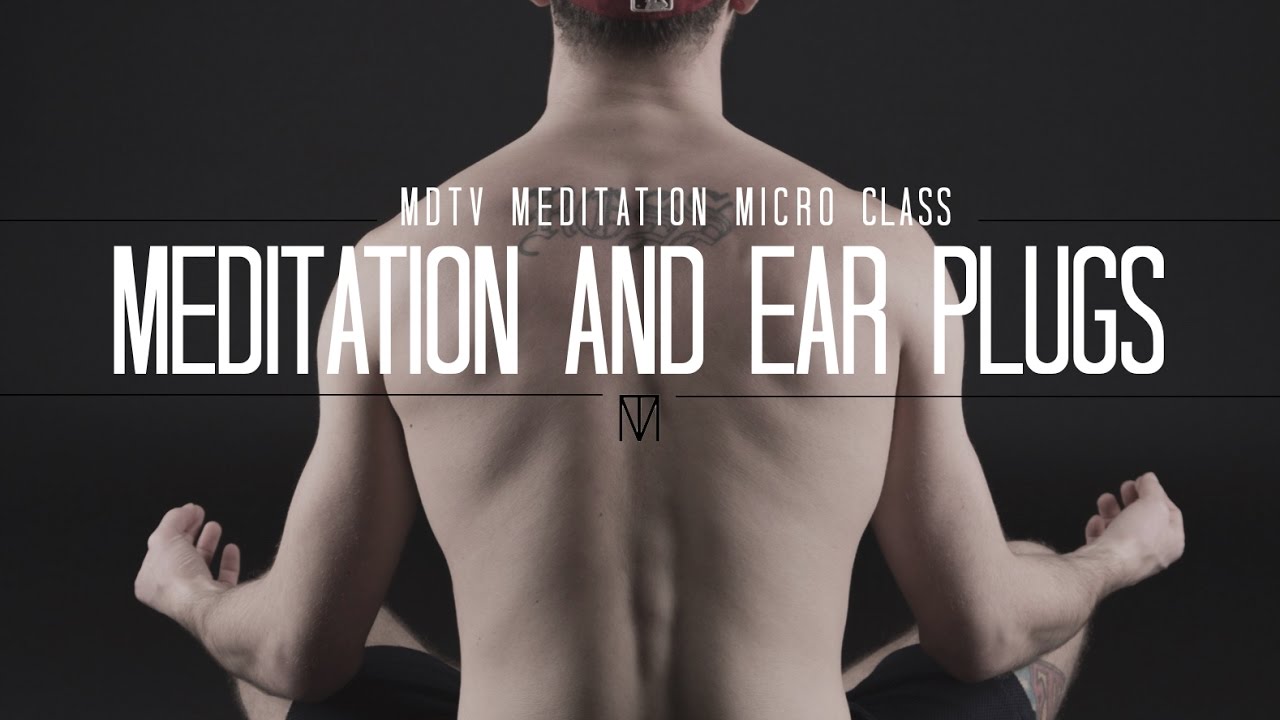 Should I Wear Ear Plugs When Meditating? MEDITATION TIPS YouTube