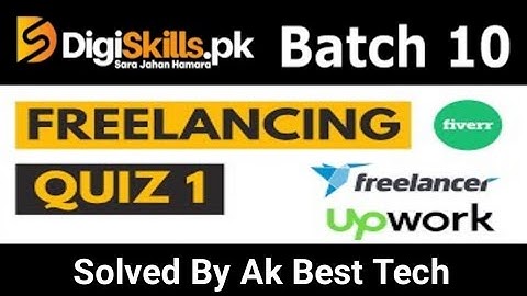 Digiskills: Course Freelancing Quiz 1 Batch 10 Solution || Freelancing Quiz 1 - Ak Best Tech