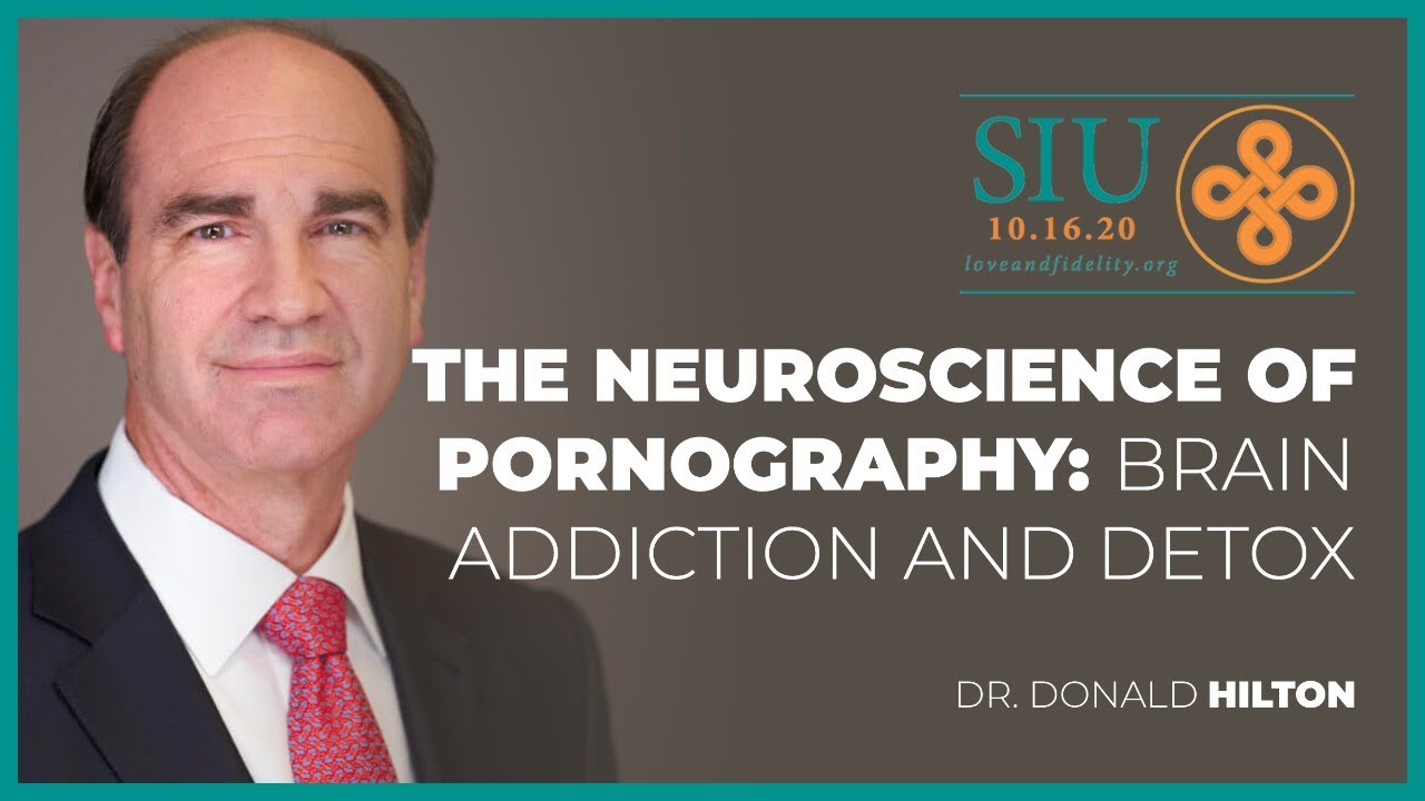 The Neuroscience of Pornography: Brain Addiction and Detox | Dr. Donald Hilton at SIU 2020