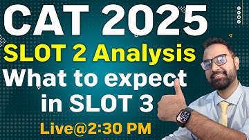 CAT 2025  | SLOT 2 Analysis | CAT was difficult or easy ?  | What to expect in SLOT 3 ?