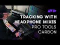 Pro Tools | Carbon — Tracking with Headphone Mixes