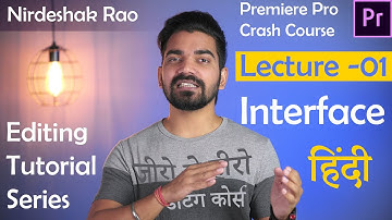 Premiere Pro CC 2020 Tutorial | Class - 01 | Interface | Hindi | Nirdeshak Rao