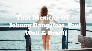 That Mexican OT - Johnny Dang (feat. Paul Wall & Drodi)