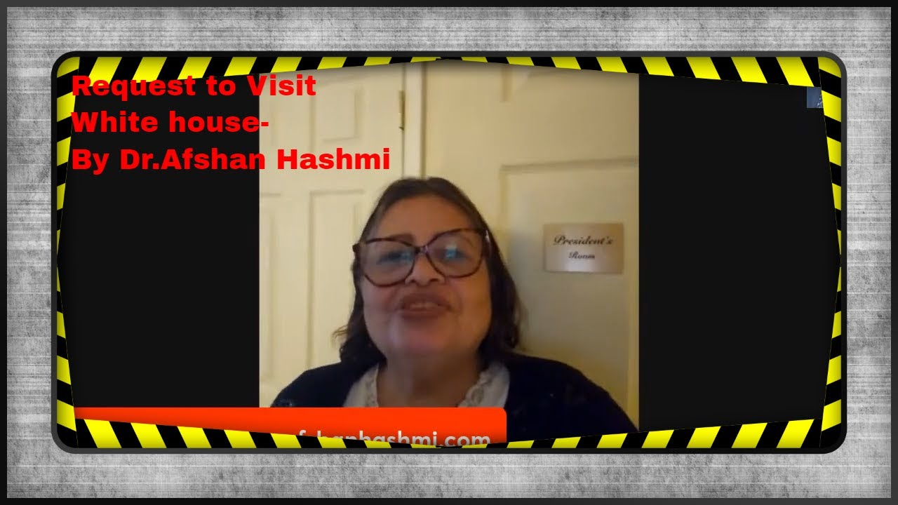 I have never visited White House-by Dr.Afshan Hashmi