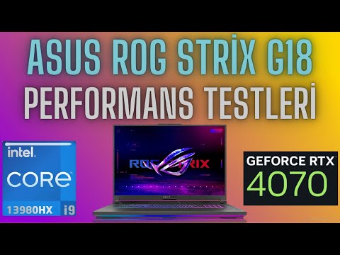 Asus ROG Strix G18 Performans Testinde ! | RTX 4070 ve i9-13980HX