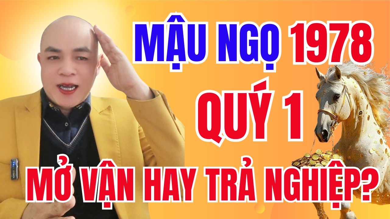 Mậu Ngọ 1978 Năm Bính Ngọ 2026: 49 Tuổi Âm Mở Vận Hay Trả Nghiệp? 3 Tháng Đầu Năm