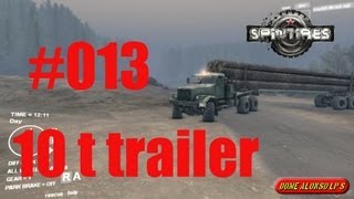 Let's Play SpinTires'13 with 10 tons Trailer  #013 [MOD DOWNLOAD]