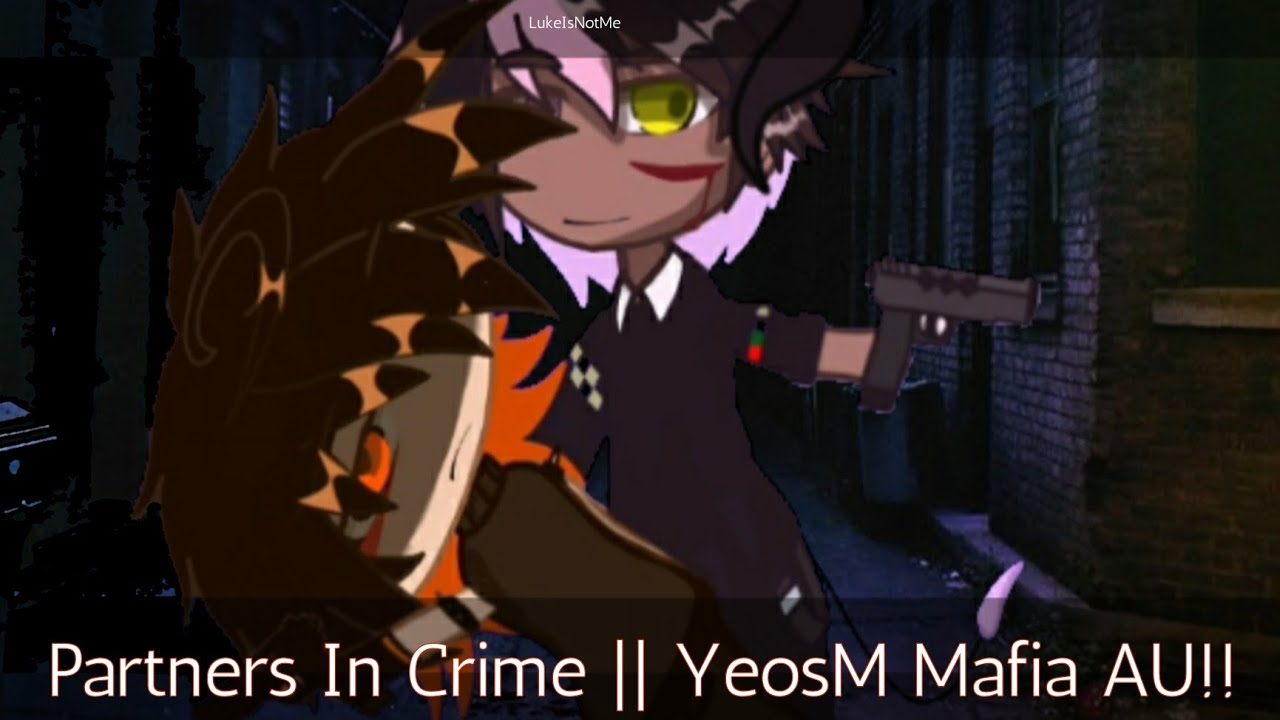 •Partners In Crime~• || YeosM || !MAFIA AU! || Spoilers || Sac x Oti? || OG!