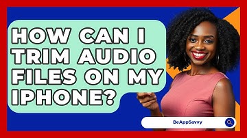 How Can I Trim Audio Files On My IPhone? - Be App Savvy