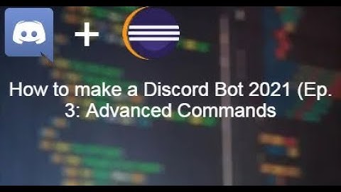 How to make a Discord Bot in 2021! (Ep. 3: Advanced Commands)