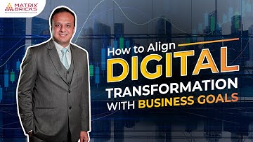 How to Align Digital Transformation With Business Goals