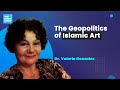 The Geopolitics of Islamic Art - Dr Valerie Gonzalez
