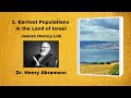 2.  Earliest Populations in the Land of Israel (Jewish History Lab)