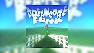 DJ Arjey - DREAMCORE FUNK [1 Hour]