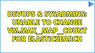 Famous DevOps & SysAdmins: Unable to change vm.max_map_count for elasticsearch (3 Solutions!!) Net Worth