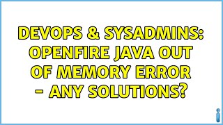 DevOps & SysAdmins: Openfire Java Out of Memory Error - Any solutions?