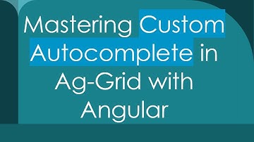 Mastering Custom Autocomplete in Ag-Grid with Angular