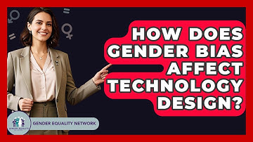 How Does Gender Bias Affect Technology Design? - Gender Equality Network