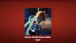 Download Lagu Kamu Cantik Kamu Baik - Lyla (speed up \u0026 reverb) MP3 Download Lagu Kamu Cantik Kamu Baik - Lyla (speed up \u0026 reverb) MP3