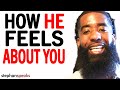 If You Want To Know How HE FEELS About You WATCH THIS! | Stephan Speaks