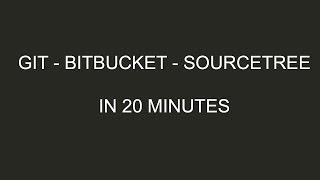 GIT Bitbucket and SourceTree in 20 Minutes